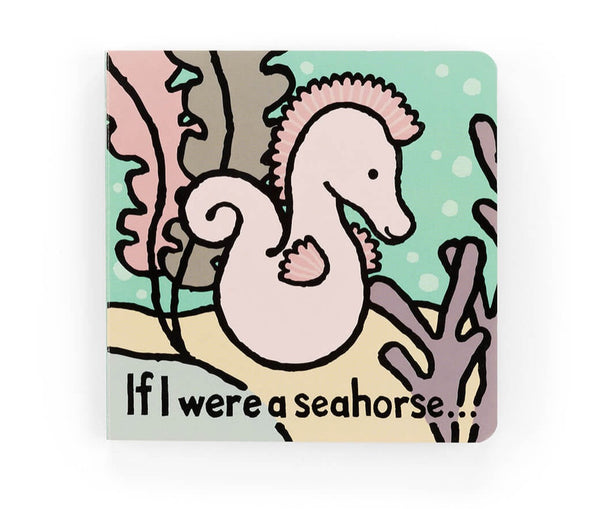 If I Were A Seahorse | Board Book