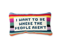 Want To be Where People Aren't Needlepoint Pillow